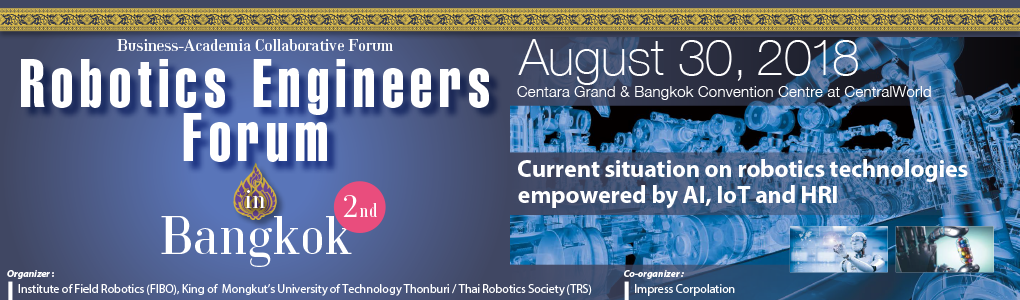 2nd Robotics Engineers Forum in Bangkok 2018 –Current situation on robotics technologies empowered by AI, IoT and HRI–